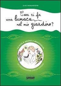 Cosa ci fa una lumaca nel mio giardino? - Eike Braunroth - Libro BooksprintEdizioni 2014 | Libraccio.it