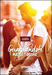Guardandoti negli occhi - Guben - Libro BooksprintEdizioni 2014 | Libraccio.it