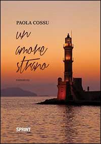 Un amore strano - Paola Cossu - Libro BooksprintEdizioni 2014 | Libraccio.it