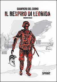 Il respiro di Leonida - Giampiero Del Corno - Libro BooksprintEdizioni 2014 | Libraccio.it