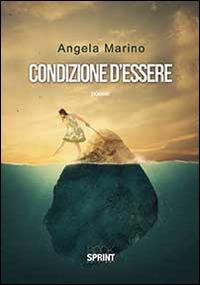 Condizioni d'essere - Angela Marino - Libro BooksprintEdizioni 2014 | Libraccio.it