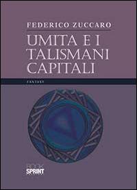 Umita e i talismani capitali - Federico Zuccaro - Libro BooksprintEdizioni 2014 | Libraccio.it