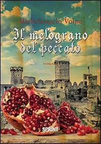 Il melograno del peccato - Michelangelo Volpe - Libro BooksprintEdizioni 2014 | Libraccio.it
