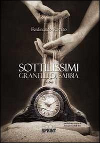 Sottilissimi granelli di sabbia - Ferdinando Romito - Libro BooksprintEdizioni 2014 | Libraccio.it