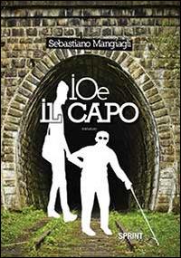 Io e il capo - Sebastiano Mangiagli - Libro Booksprint 2014 | Libraccio.it