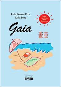 Gaia - Lidia Ferretti, Lidia Pepe - Libro Booksprint 2014 | Libraccio.it