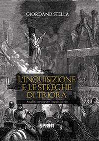 L'inquisizione e le streghe di Triora - Giordano Stella - Libro BooksprintEdizioni 2014 | Libraccio.it
