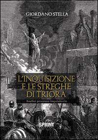 L' inquisizione e le streghe di Triora - Giordano Stella - Libro Booksprint 2014 | Libraccio.it