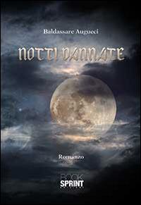 Notti dannate - Baldassare Augueci - Libro Booksprint 2014 | Libraccio.it