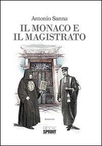 Il monaco e il magistrato - Antonio Sanna - Libro Booksprint 2014 | Libraccio.it