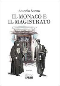 Il monaco e il magistrato - Antonio Sanna - Libro BooksprintEdizioni 2014 | Libraccio.it