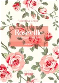 Roseville. Il villaggio delle rose - Valentina Crisci - Libro BooksprintEdizioni 2014 | Libraccio.it