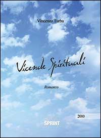 Vicende spirituali - Vincenzo Turba - Libro BooksprintEdizioni 2014 | Libraccio.it