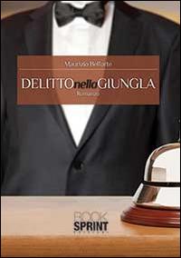 Delitto nella giungla - Maurizio Belforte - Libro BooksprintEdizioni 2014 | Libraccio.it