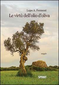 Le virtù dell'olio d'oliva - Lupo A. Fermont - Libro Booksprint 2014 | Libraccio.it