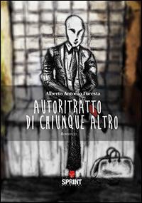 Autoritratto di chiunque altro - Alberto A. Foresta - Libro Booksprint 2014 | Libraccio.it