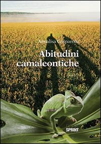 Abitudini camaleontiche - Annalisa Gasparotti - Libro Booksprint 2014 | Libraccio.it