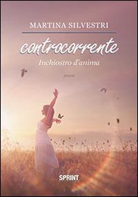 Controcorrente - Martina Silvestri - Libro Booksprint 2014 | Libraccio.it