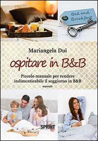Ospitare in B&B - Mariangela Dui - Libro Booksprint 2014 | Libraccio.it