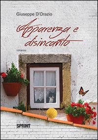 Apparenza e disincanto - Giuseppe D'Orazio - Libro BooksprintEdizioni 2014 | Libraccio.it