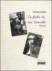 Le fiabe di zio Camillo - Giordano Stella - Libro BooksprintEdizioni 2014 | Libraccio.it