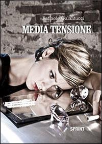 Media tensione - Raffaele Galantucci - Libro BooksprintEdizioni 2014 | Libraccio.it
