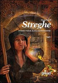 Streghe. Un antico metodo di persuasione femminile - Nicola Pacelli - Libro BooksprintEdizioni 2014 | Libraccio.it