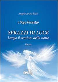Sprazzi di luce - Angela Anna Tozzi - Libro BooksprintEdizioni 2014 | Libraccio.it