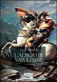 L' albero di Napoleone - Luigi Quaglia - Libro Booksprint 2014 | Libraccio.it