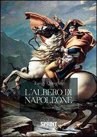 L'albero di Napoleone - Luigi Quaglia - Libro BooksprintEdizioni 2014 | Libraccio.it