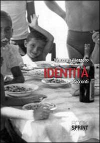 L'identità - Vincenzo Mazzaro - Libro BooksprintEdizioni 2014 | Libraccio.it