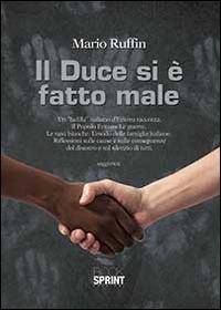Il duce si è fatto male - Mario Ruffin - Libro BooksprintEdizioni 2014 | Libraccio.it