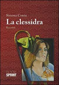 La clessidra - Simona Contu - Libro Booksprint 2014 | Libraccio.it