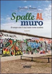 Spalle al muro - Carolina Russo - Libro BooksprintEdizioni 2014 | Libraccio.it