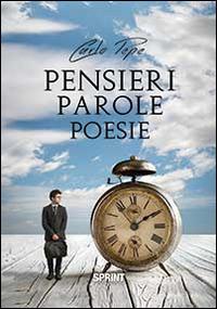 Pensieri parole poesie - Carlo Pepe - Libro BooksprintEdizioni 2014 | Libraccio.it