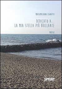 Dedicato a... la mia stella più brillante - Massimiliano Cignitti - Libro Booksprint 2014 | Libraccio.it