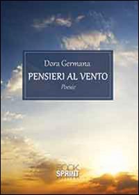 Pensieri al vento - Dora Germana - Libro Booksprint 2015 | Libraccio.it