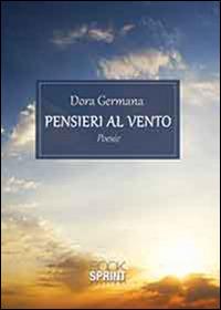 Pensieri al vento - Dora Germana - Libro BooksprintEdizioni 2015 | Libraccio.it