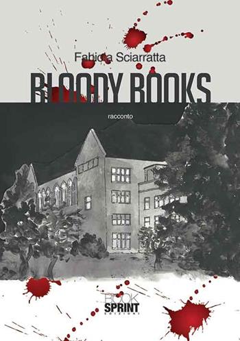 Bloody books - Fabiola Sciaratta - Libro Booksprint 2015 | Libraccio.it