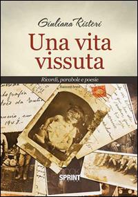 Una vita vissuta - Giuliana Ristori - Libro BooksprintEdizioni 2014 | Libraccio.it