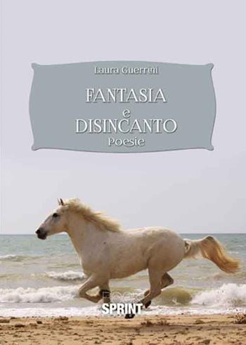 Fantasia e disincanto - Laura Guerrini - Libro BooksprintEdizioni 2015 | Libraccio.it