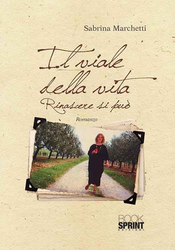 Il viale della vita - Sabrina Marchetti - Libro BooksprintEdizioni 2015 | Libraccio.it