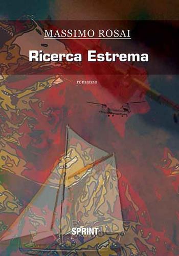 Ricerca estrema - Massimo Rosai - Libro BooksprintEdizioni 2015 | Libraccio.it