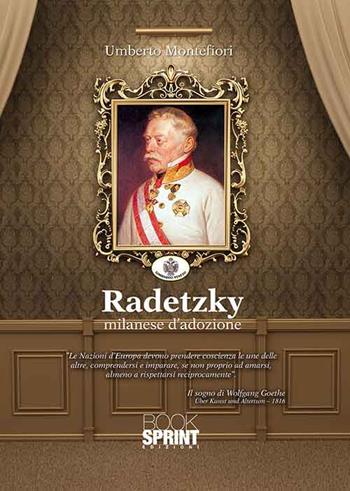Radetzky milanese d'adozione - Umberto Montefiori - Libro BooksprintEdizioni 2015 | Libraccio.it