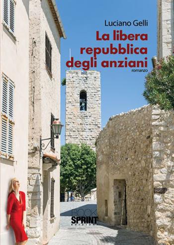 La libera repubblica degli anziani - Luciano Gelli - Libro Booksprint 2015 | Libraccio.it