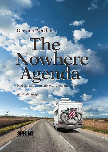 The nowhere agenda. Ediz. italiana - Giovanni Venditti - Libro BooksprintEdizioni 2015 | Libraccio.it
