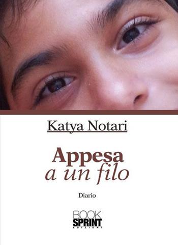 Appesa a un filo - Katya Notari - Libro BooksprintEdizioni 2015 | Libraccio.it