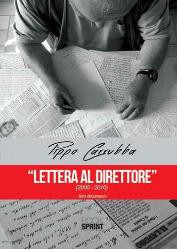 Lettera al direttore (2000-2010) - Pippo Carrubba - Libro Booksprint 2015 | Libraccio.it