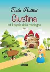 Giustina ed il popolo della montagna. Ediz. illustrata