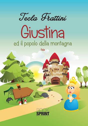 Giustina ed il popolo della montagna - Tecla Frattini - Libro Booksprint 2015 | Libraccio.it